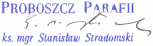 Proboszcz parafii, ks. mgr. Stanisaw Stradomski